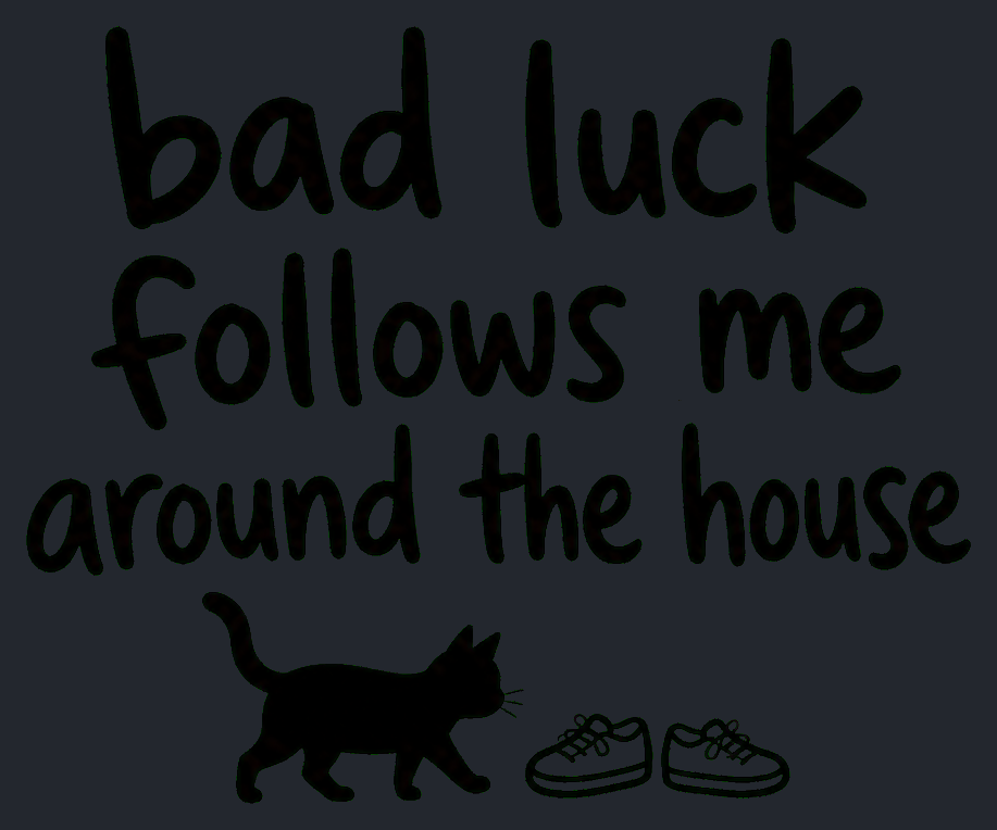 Close-up of the Bad Luck Follows Me Around the House artwork