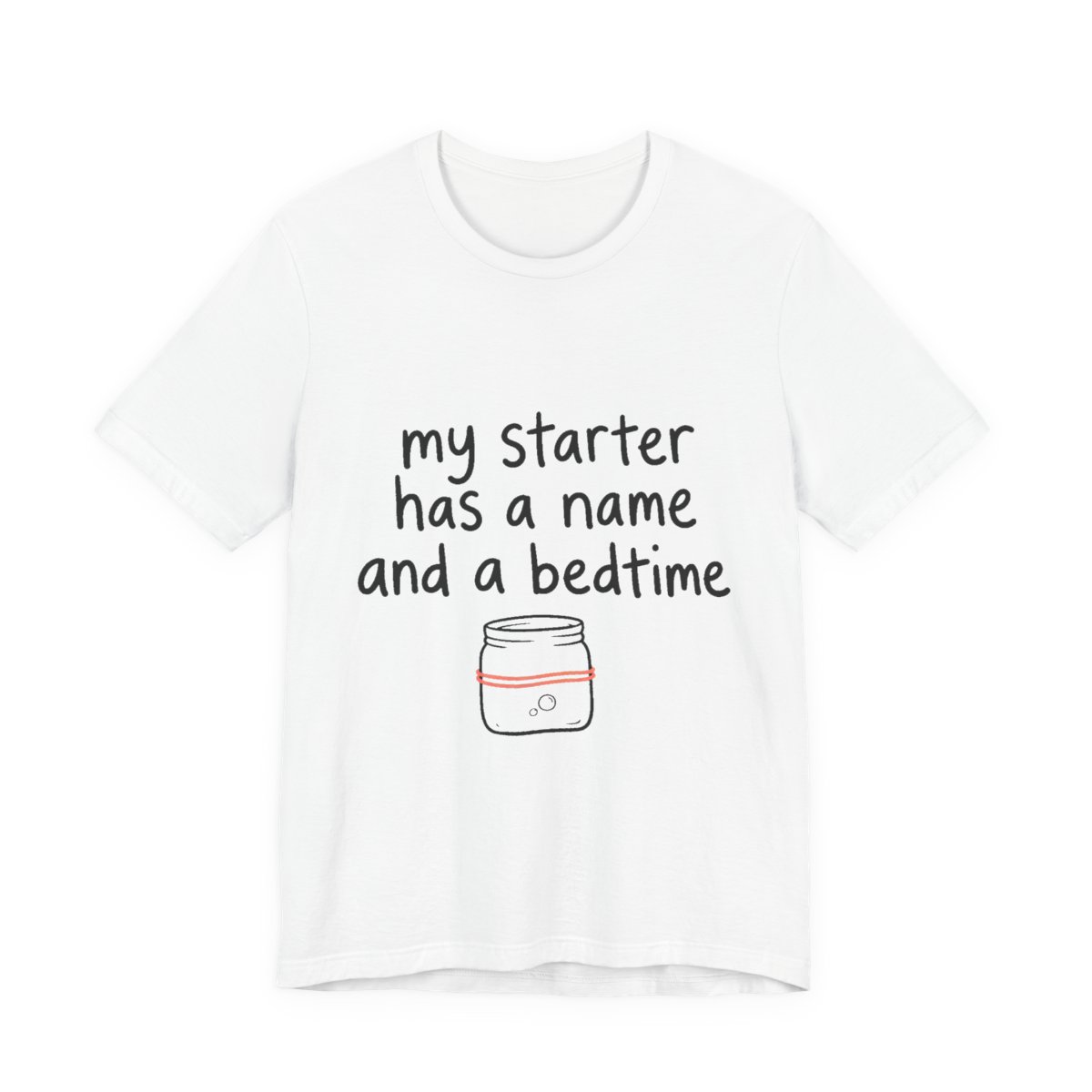 My Starter Has a Name and a Bedtime printed on a white heavyweight tee, front view