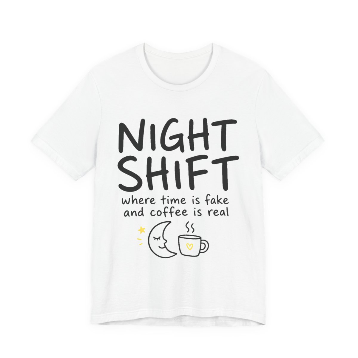 Night Shift — Where Time Is Fake and Coffee Is Real printed on a white heavyweight tee