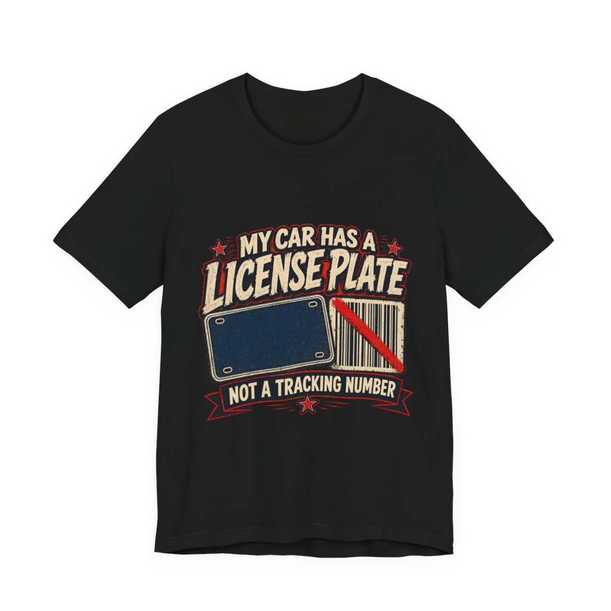 My Car Has a License Plate, Not a Tracking Number printed on a black heavyweight tee
