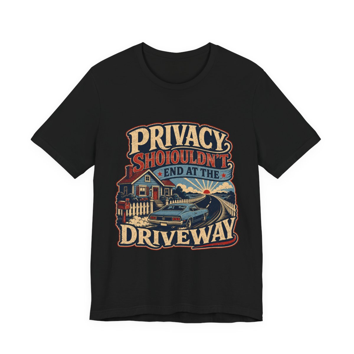Privacy Shouldn't End at the Driveway printed on a black heavyweight tee, front view